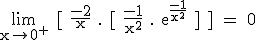 \rm \large \lim_{x\to 0^+} [ \frac{-2}{x} . [ \frac{-1}{x^2} . e^{\frac{-1}{x^2}} ] ] = 0